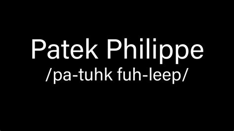 pronounce patek philippe out loud.